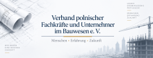VERBAND POLNISCHER FACHKRÄFTE UND UNTERNEHMER IM BAUWESEN E. V. 