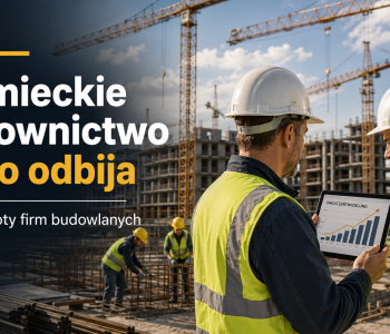 Niemieckie budownictwo lekko odbija. Rosną obroty firm budowlanych