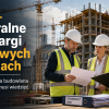 Federalne przetargi po nowych zasadach. Co polska firma budowlana w Niemczech musi wiedzieć